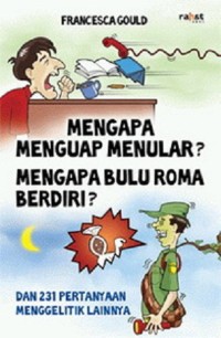 Image of Mengapa Menguap Menular ? Mengapa Bulu Roma Berdiri? dan 231 pertanyaan menggeilitik lainnya