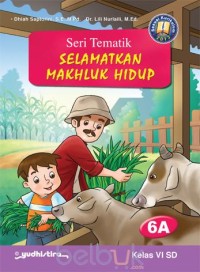 Image of Seri Tematik : Selamatkan Makhluk Hidup Kelas VI SD 6A