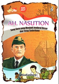 Image of AH Nasution : Sang Guru yang Menjadi Jenderal Besar dan Tetap Sederhana