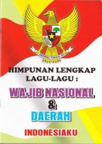 Image of Himpunan Lengkap Lagu-Lagu : Wajib Nasional & Daerah Indonesiaku