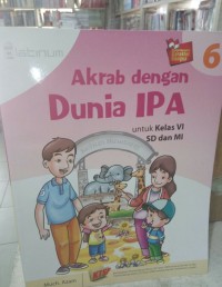 Image of Akrab Dengan Dunia IPA untuk Kelas 6 SD dan MI