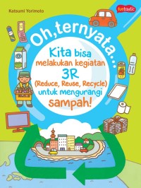 Image of Oh, ternyata... Kita bisa melakukan kegiatan 3R (Reduce, Reuse, Recycle) untuk mengurangi sampah!
