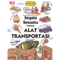 Image of Segala Sesuatu tentang Alat Transportasi