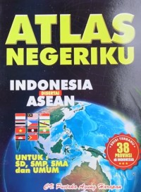 Image of Atlas Negeriku, Indonesia Disertai ASEAN Untuk: SD, SMP, SMA dan Umum