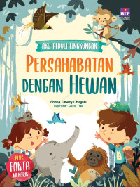 Image of Aku Peduli Lingkungan : Persahabatan Dengan Hewan
