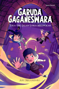 Image of Garuda Gaganeswara : Teka-teki Jalan Lurus Melingkar