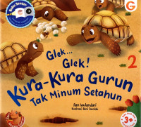 Image of Glek...Glek! Kura-Kura Gurun Tak Minum Setahun