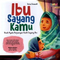 Image of Ibu Sayang Kamu : Kisah Nyata Perjuangan Kasih Sayang Ibu