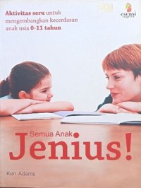 Image of Semua Anak Jenius! : Aktivitas Seru untuk Mengembangkan Kecerdasan Anak Usia 0-11 Tahun