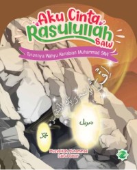 Image of Aku Cinta Rasulullah SAW : Turunnya Wahyu Kenabian Muhammad SAW